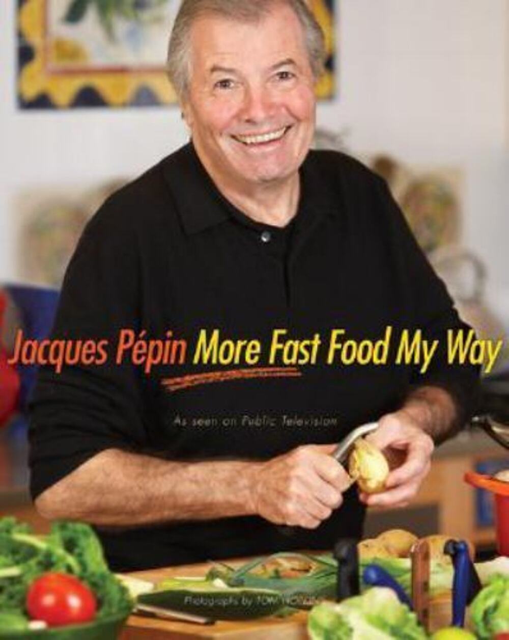 Jacques Pépin More Fast Food My Way by Jacques Pépin (2008, Hardcover)